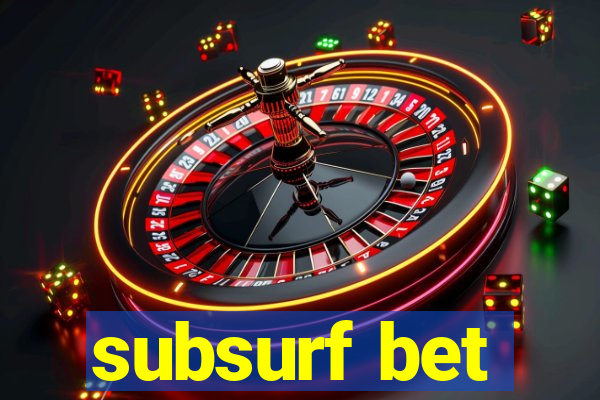 subsurf bet